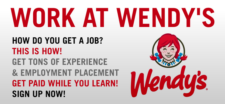 Work at Wendy's - get paid while you gain experience!